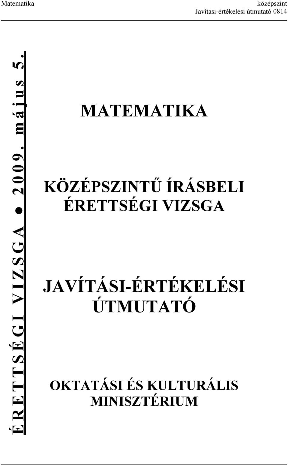 MATEMATIKA KÖZÉPSZINTŰ ÍRÁSBELI ÉRETTSÉGI