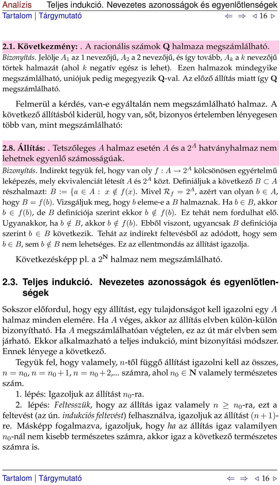 Az előző állítás miatt így Q megszámlálható. Felmerül a kérdés, van-e egyáltalán nem megszámlálható halmaz.