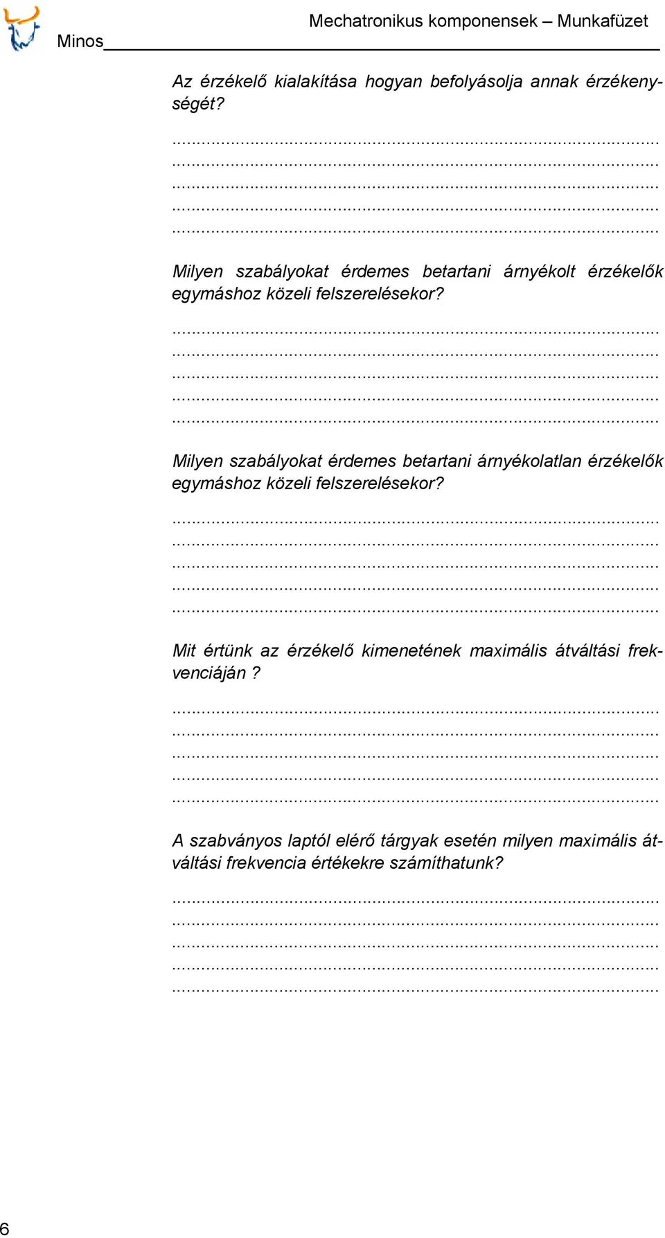 Milyen szabályokat érdemes betartani árnyékolatlan érzékelők egymáshoz közeli felszerelésekor?