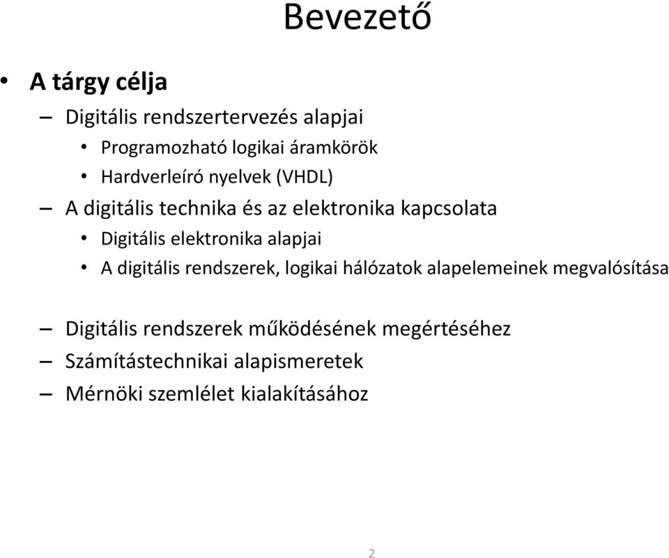 elektronika alapjai A digitális rendszerek, logikai hálózatok alapelemeinek megvalósítása