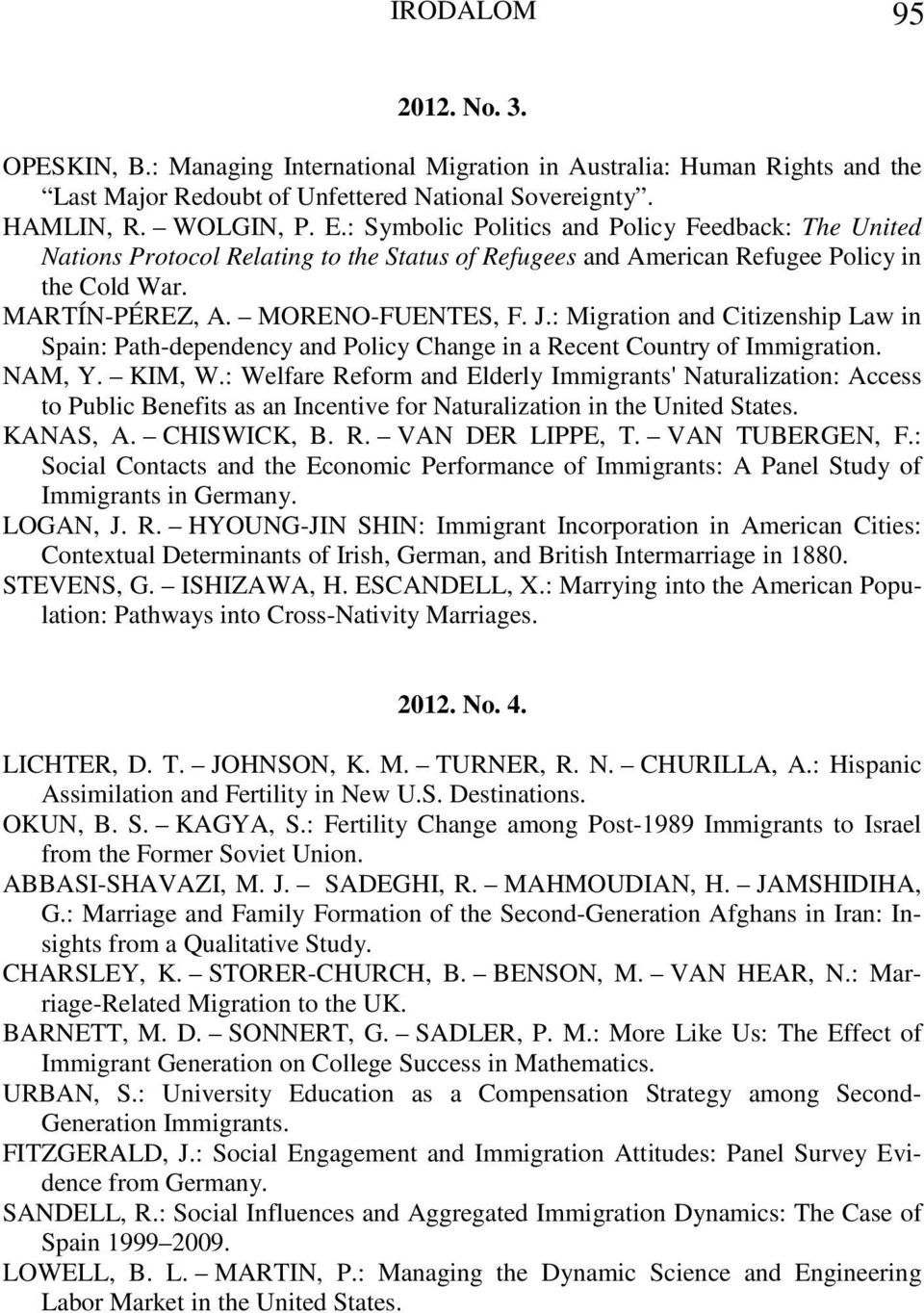 : Migration and Citizenship Law in Spain: Path-dependency and Policy Change in a Recent Country of Immigration. NAM, Y. KIM, W.