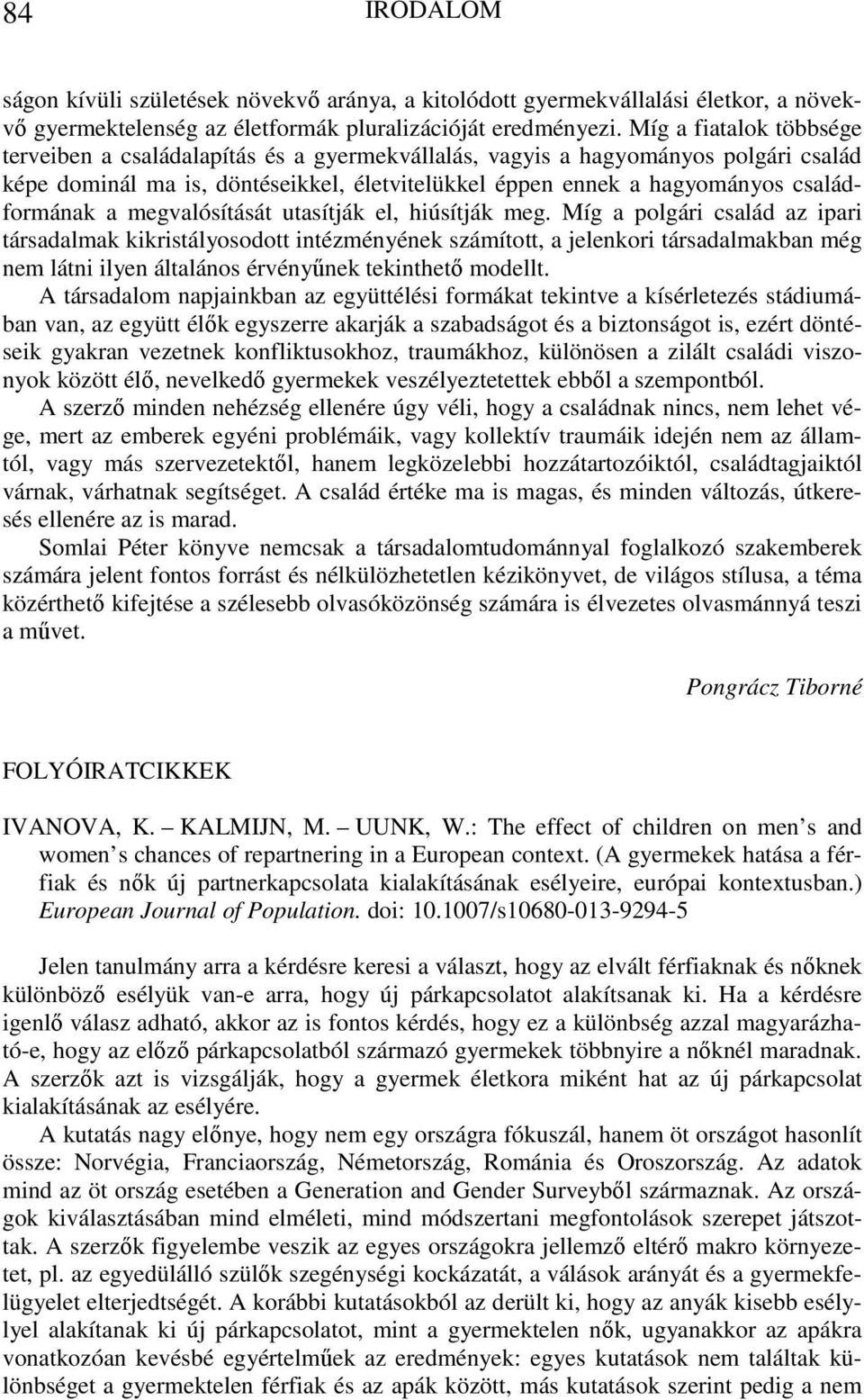 a megvalósítását utasítják el, hiúsítják meg.