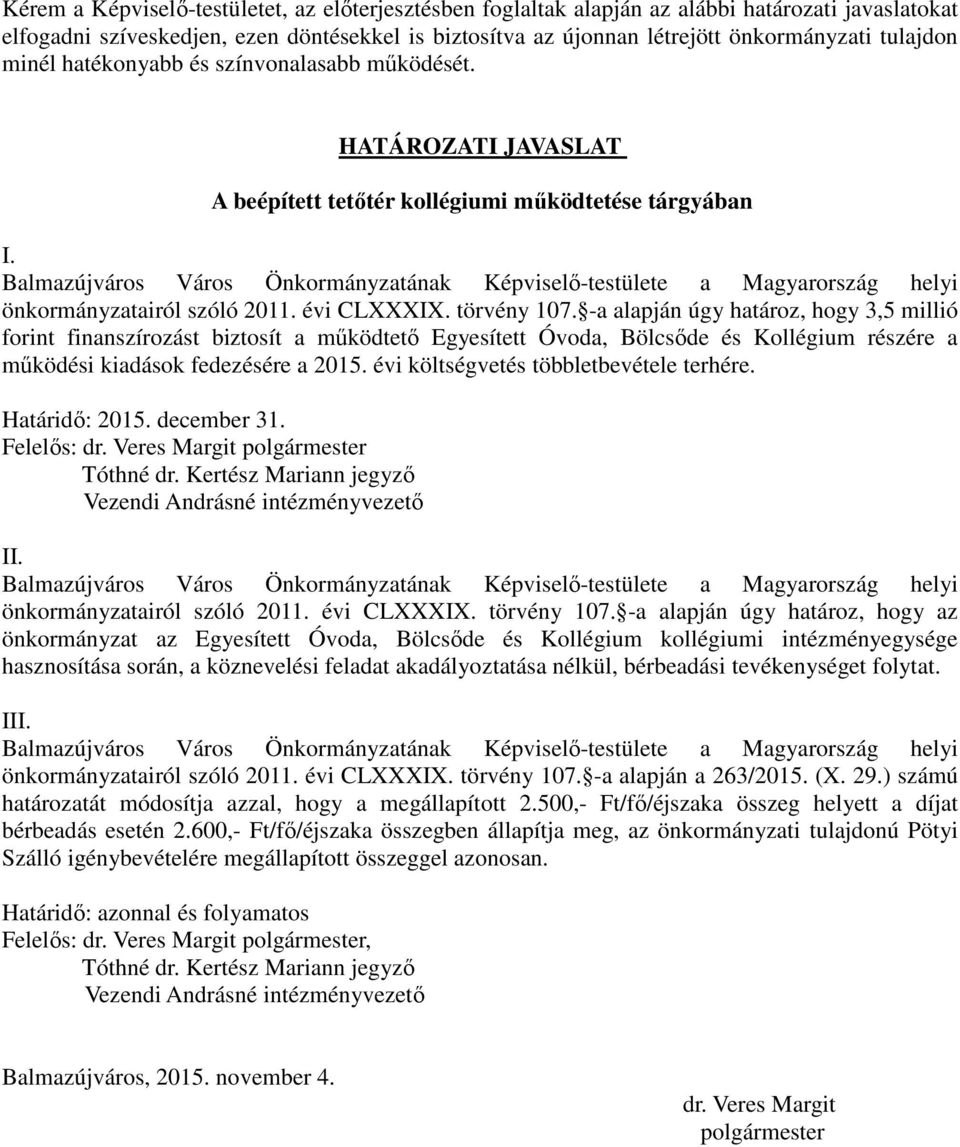 Balmazújváros Város Önkormányzatának Képviselő-testülete a Magyarország helyi önkormányzatairól szóló 2011. évi CLXXXIX. törvény 107.