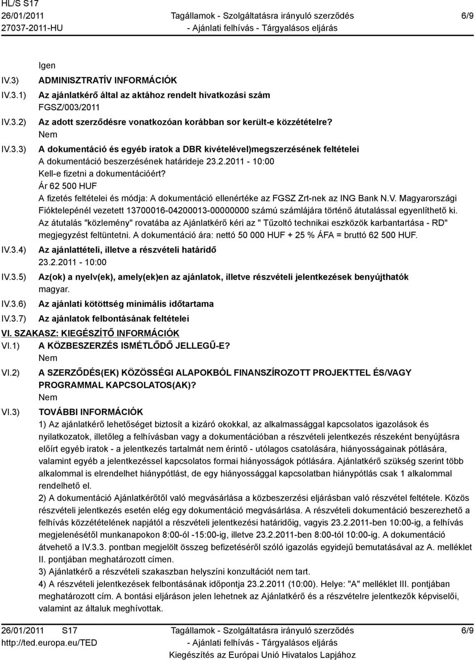 Ár 62 500 HUF A fizetés feltételei és módja: A dokumentáció ellenértéke az FGSZ Zrt-nek az ING Bank N.V.