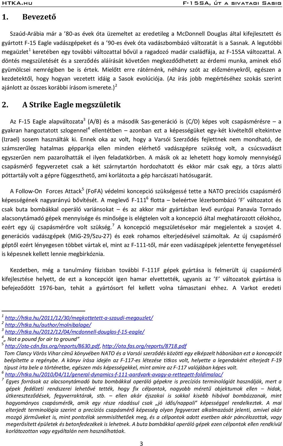 A döntés megszületését és a szerződés aláírását követően megkezdődhetett az érdemi munka, aminek első gyümölcsei nemrégiben be is értek.
