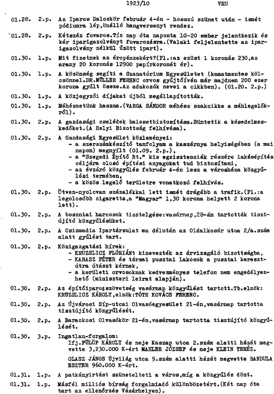 :az ezüst 1 koronás 230,az arany 20 koronás 12900 papírkoronát ér). 01.30. l.p. A közönség segíti a Szanatórium Egyesületet (kamatmentes köl csönnel* DR.
