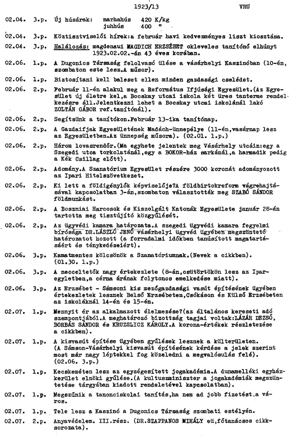 02.06. 2.p. Február 11-én alakul meg a Református Ifjúsági Egyesület.(Az Egye sület új életre kel,a Bocskay utcai iskola két üres tanterme rendel kezésre áll.