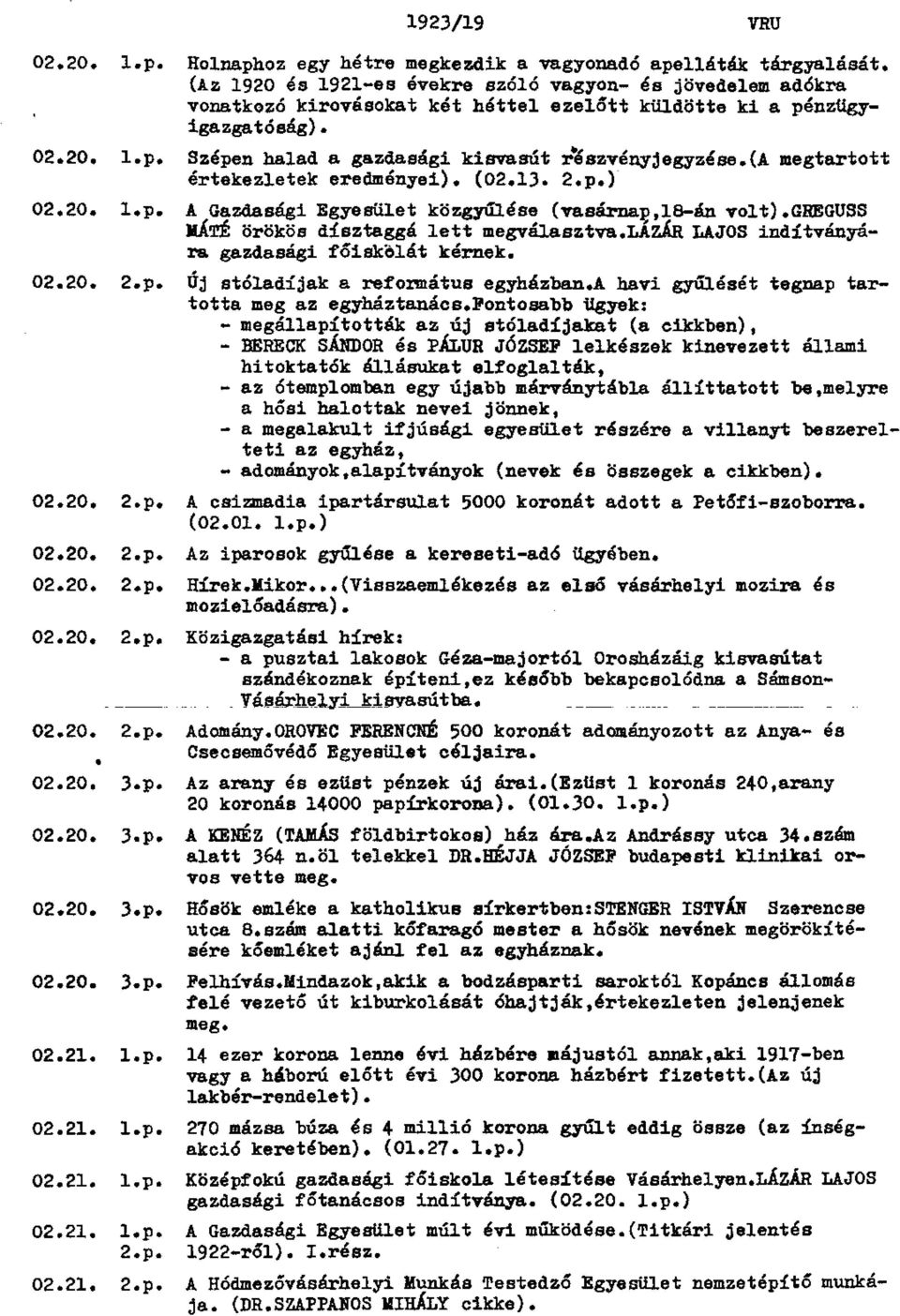 (a megtartott értekezletek eredményei) (02.13. 2.p.) 02.20. l.p. A Gazdasági Egyesület közgyűlése (vasárnap,18-án volt).gheguss MÁTÉ örökös dísztaggá lett megválasztva.