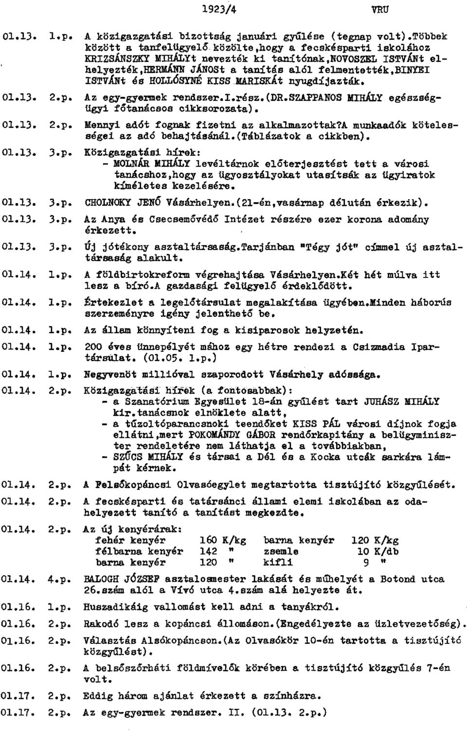 hermánn JÁNOSt a tanítás alól felmentették,binyei ISTVÁNt és HOLLÓSYNÉ KISS MARISKÁt nyugdíjazták. 01.13* 2.p. Az egy-gyermek rendszer.i.rész.(dr.