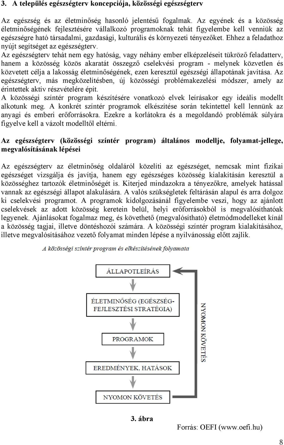 Ehhez a feladathoz nyújt segítséget az egészségterv.