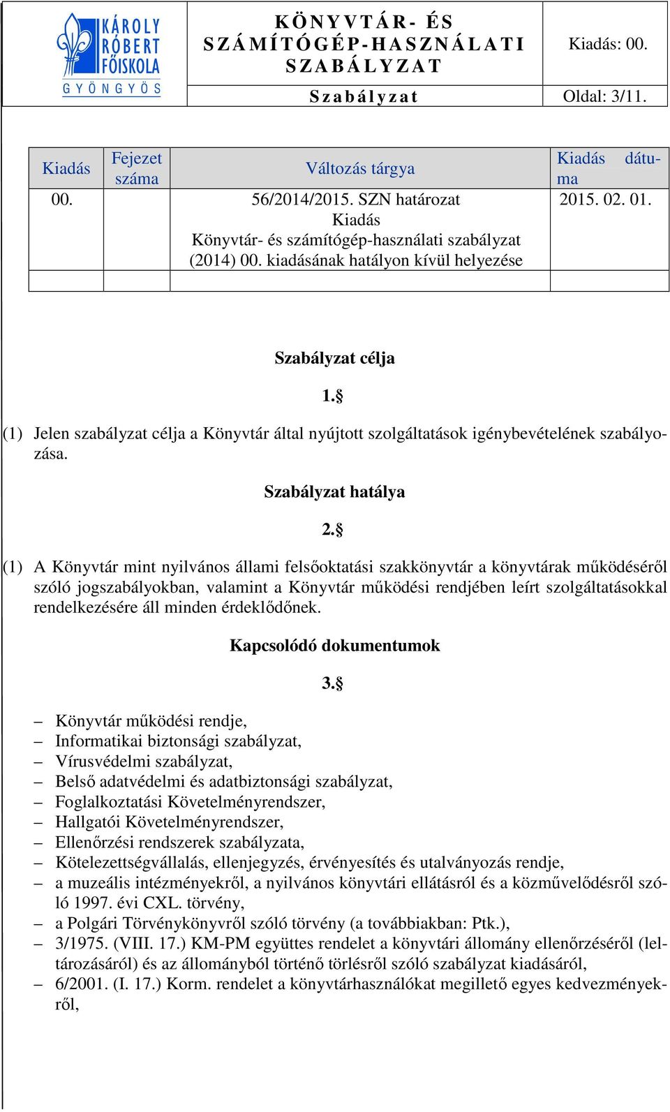 Szabályzat hatálya 2.
