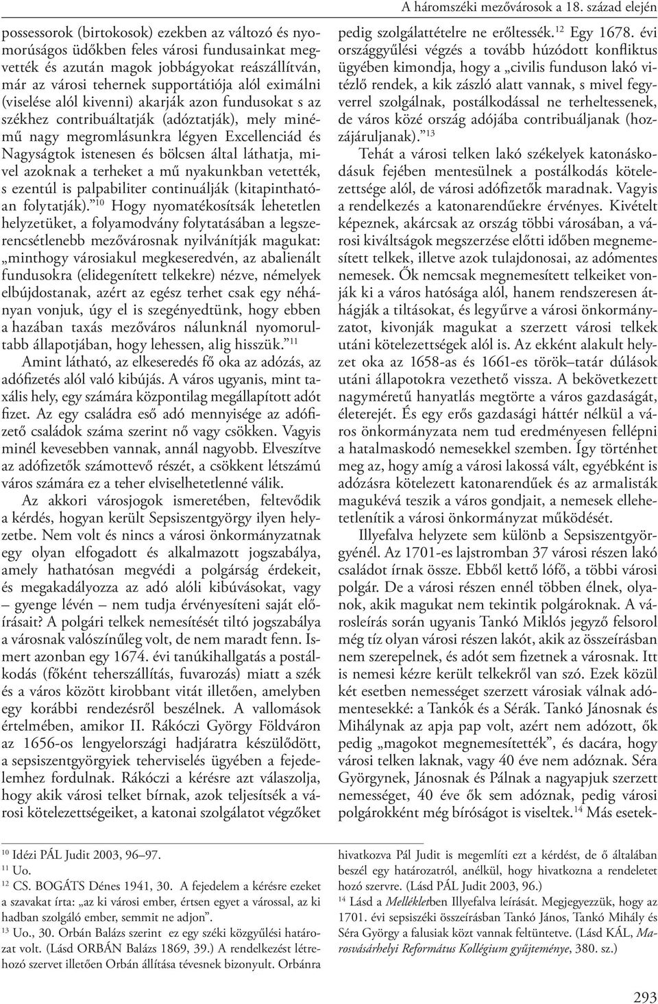mivel azoknak a terheket a mű nyakunkban vetették, s ezentúl is palpabiliter continuálják (kitapinthatóan folytatják).