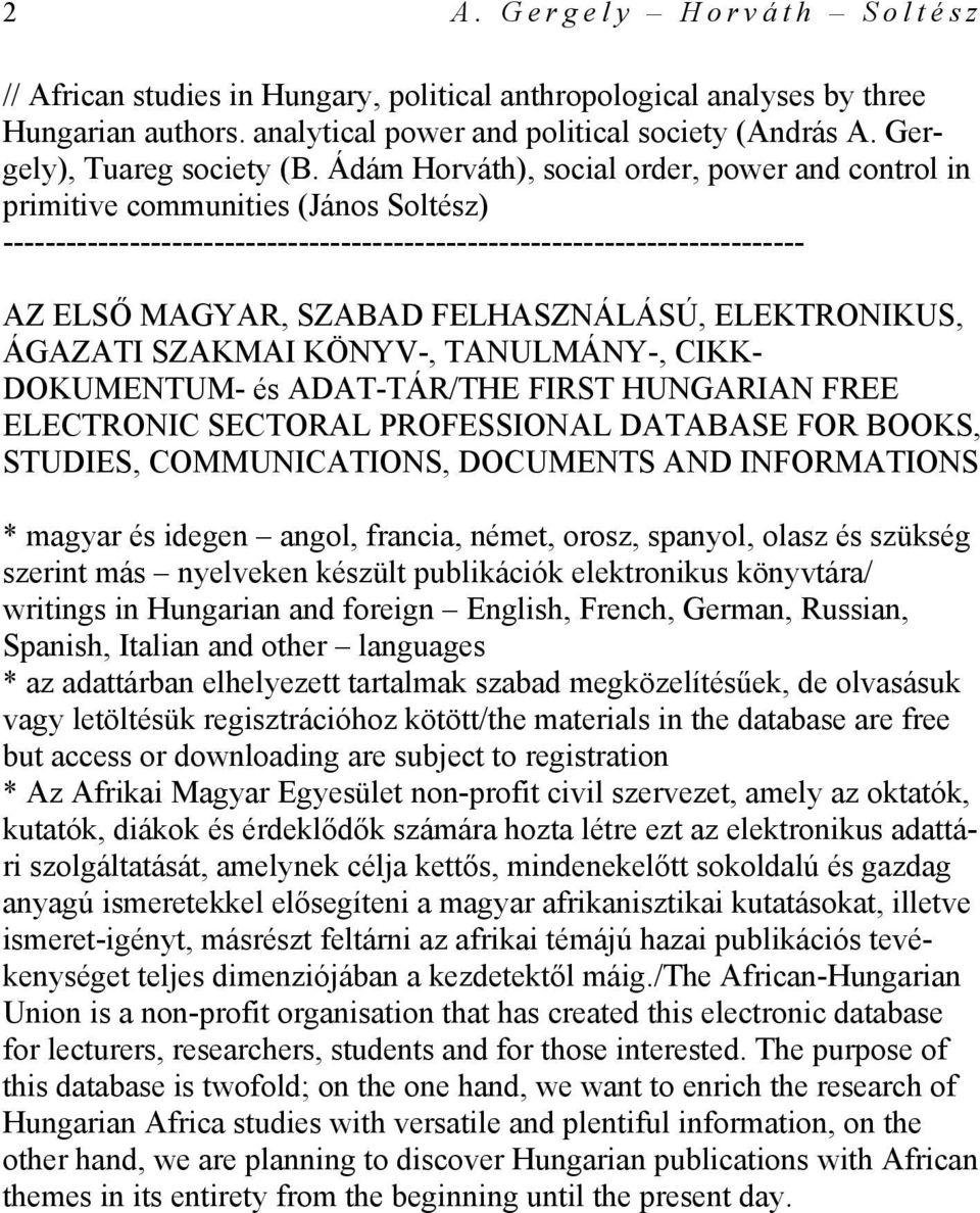 Ádám Horváth), social order, power and control in primitive communities (János Soltész) ---------------------------------------------------------------------------- AZ ELSŐ MAGYAR, SZABAD