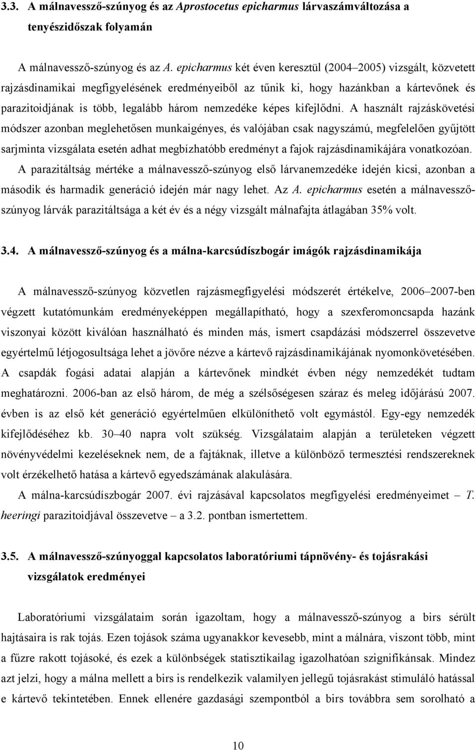 nemzedéke képes kifejlődni.