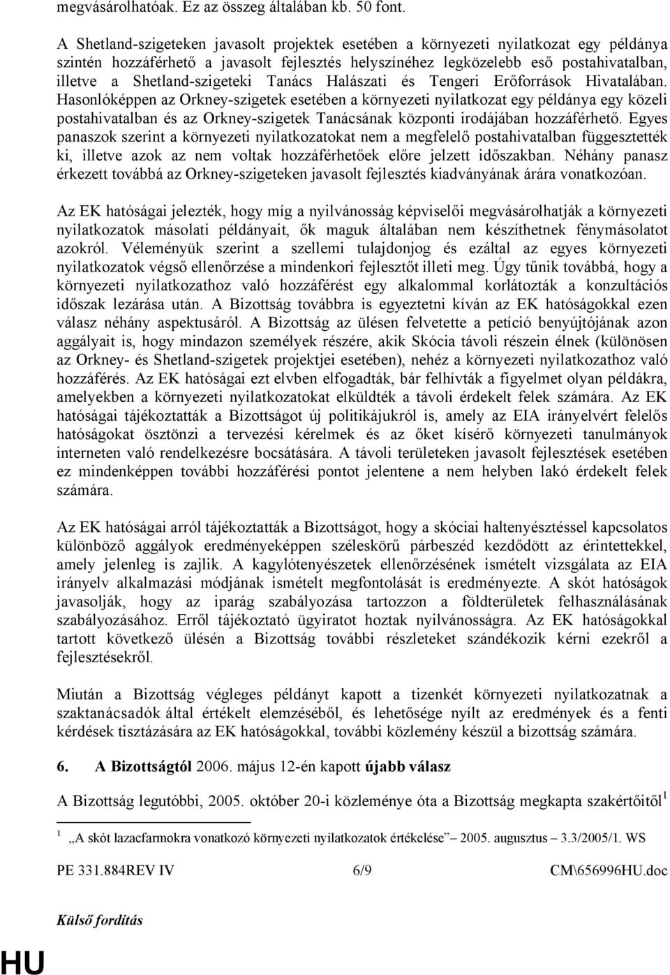 Shetland-szigeteki Tanács Halászati és Tengeri Erőforrások Hivatalában.