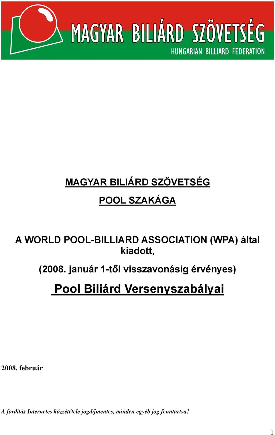 január 1-től visszavonásig érvényes) Pool Biliárd