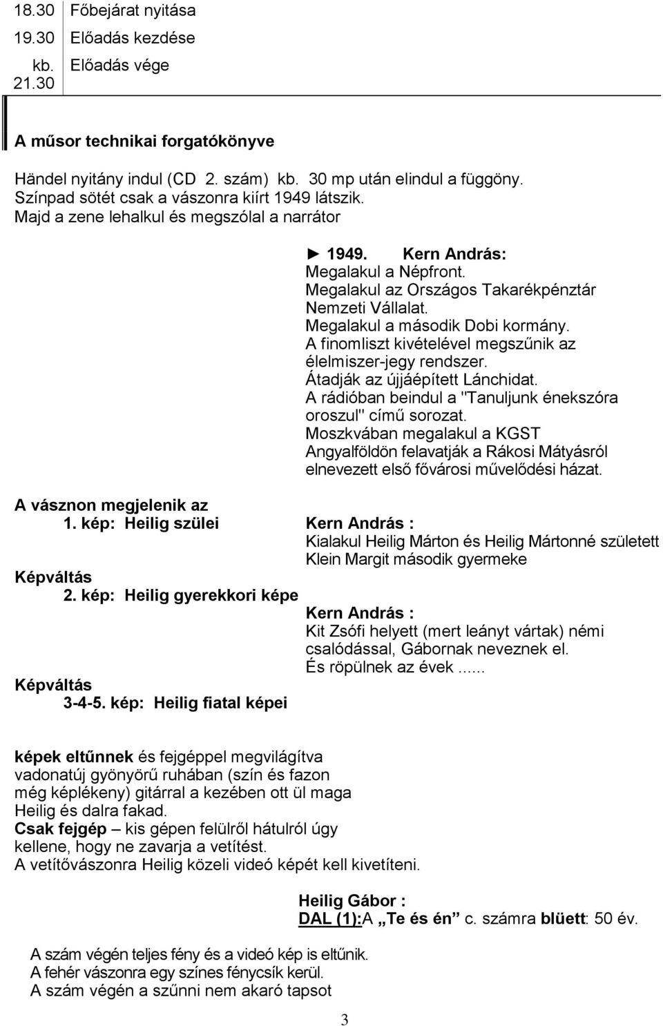 Megalakul a második Dobi kormány. A finomliszt kivételével megszűnik az élelmiszer-jegy rendszer. Átadják az újjáépített Lánchidat. A rádióban beindul a "Tanuljunk énekszóra oroszul" című sorozat.