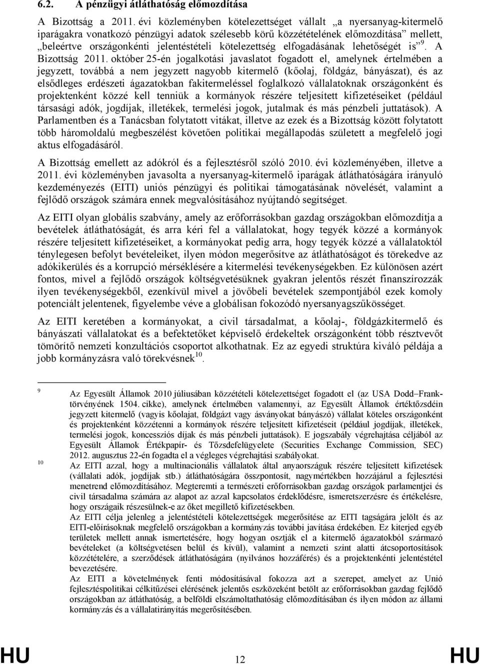 kötelezettség elfogadásának lehetőségét is 9. A Bizottság 2011.