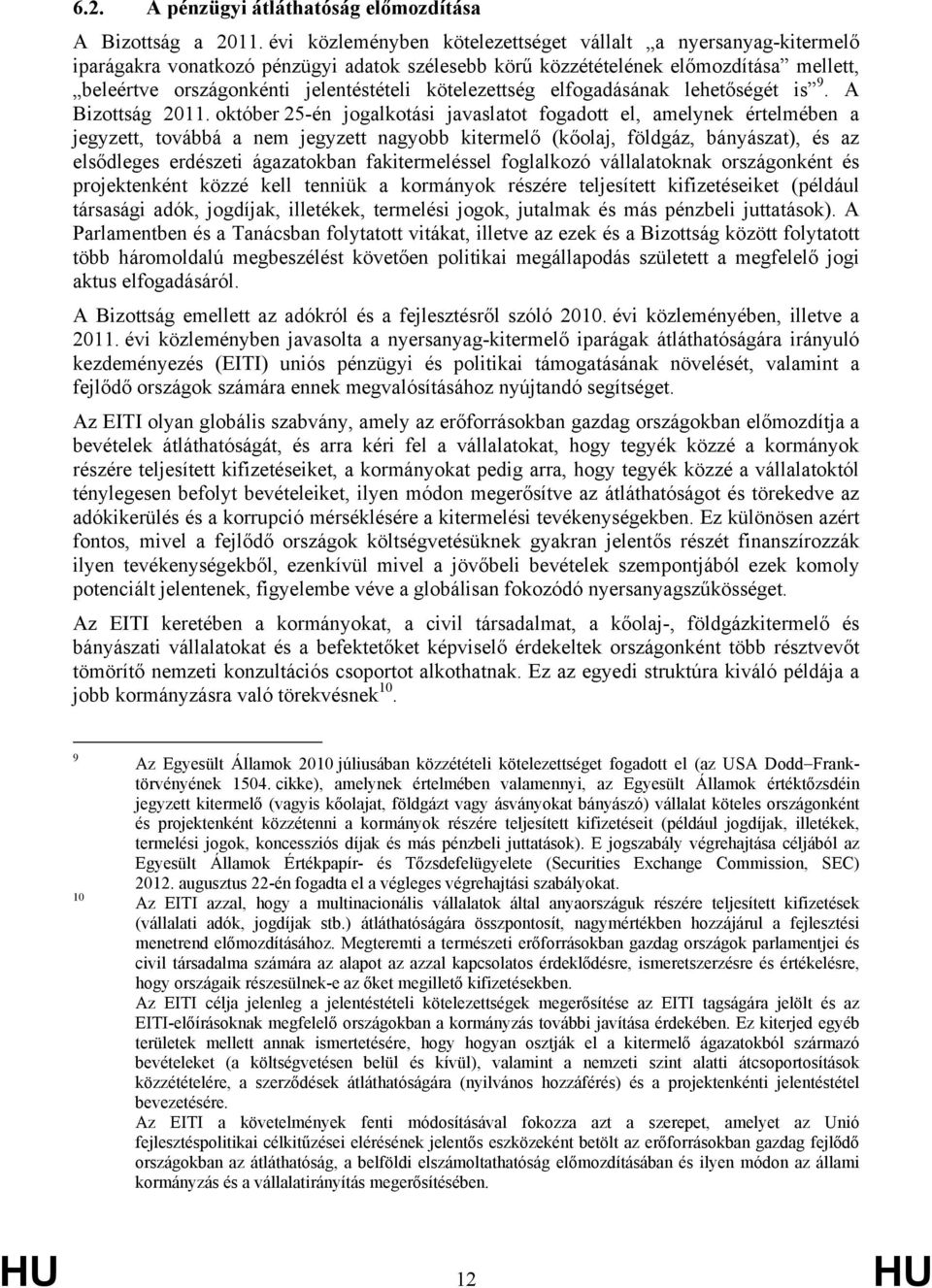 kötelezettség elfogadásának lehetőségét is 9. A Bizottság 2011.