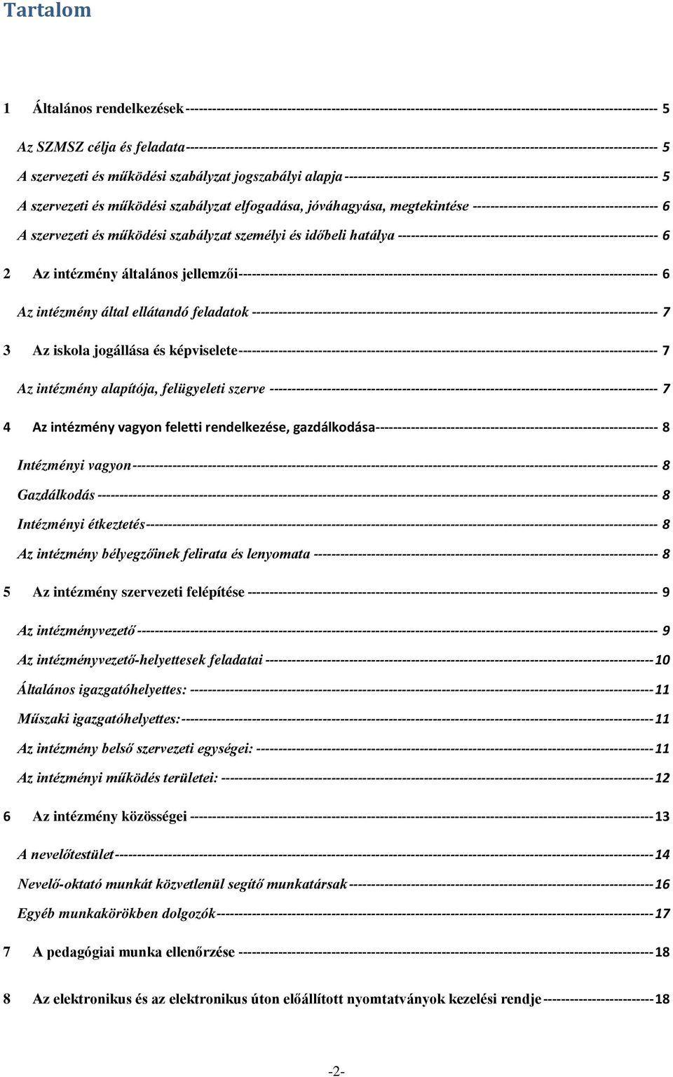 ----------------------------------------------------------------------- 5 A szervezeti és működési szabályzat elfogadása, jóváhagyása, megtekintése ------------------------------------------ 6 A