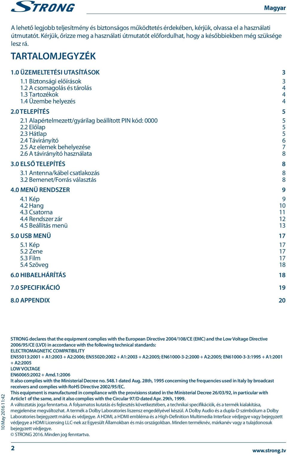 2 A csomagolás és tárolás 4 1.3 Tartozékok 4 1.4 Üzembe helyezés 4 2.0 TELEPÍTés 5 2.1 Alapértelmezett/gyárilag beállított PIN kód: 0000 5 2.2 Előlap 5 2.3 Hátlap 5 2.4 Távirányító 6 2.