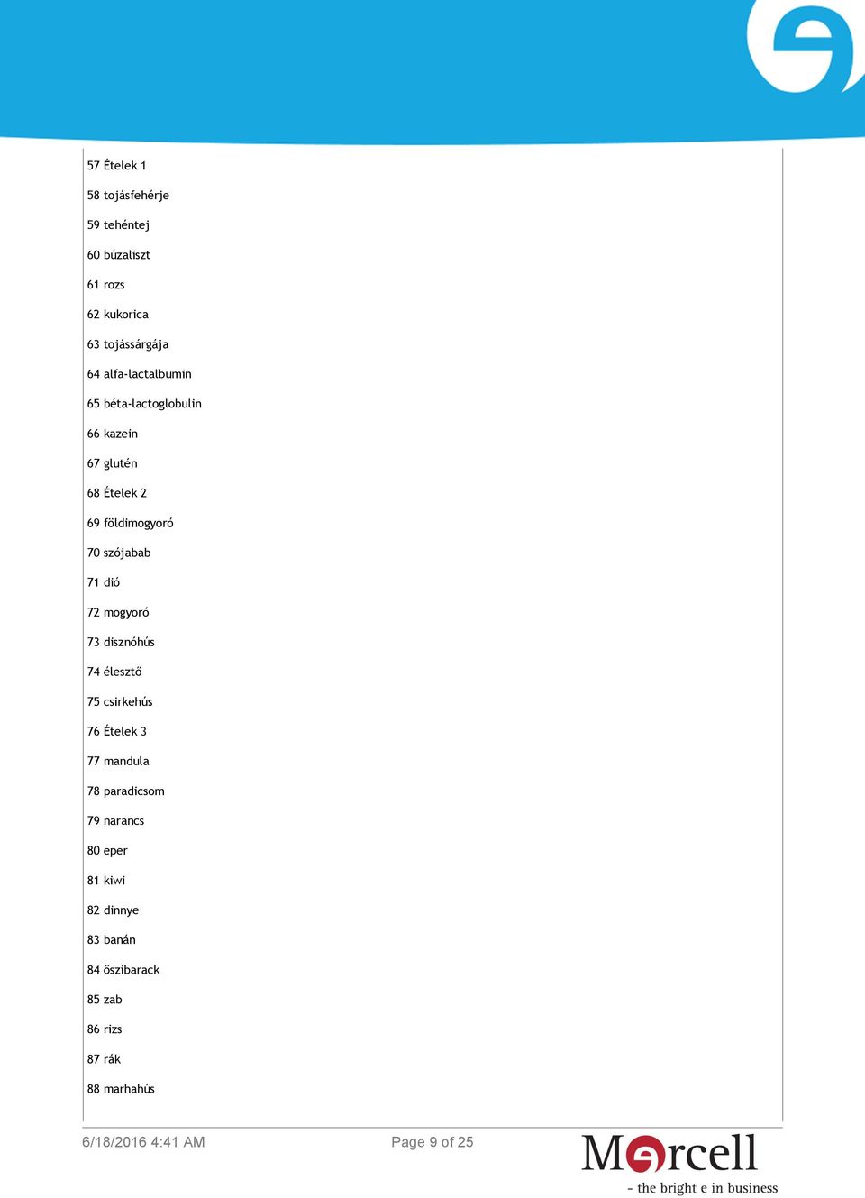 szójabab 71 dió 72 mogyoró 73 disznóhús 74 élesztő 75 csirkehús 76 Ételek 3 77 mandula 78