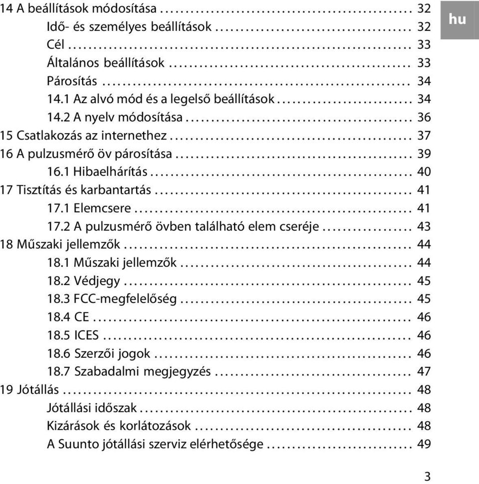 ............................................ 36 15 Csatlakozás az internethez................................................ 37 16 A pulzusmérő öv párosítása............................................... 39 16.