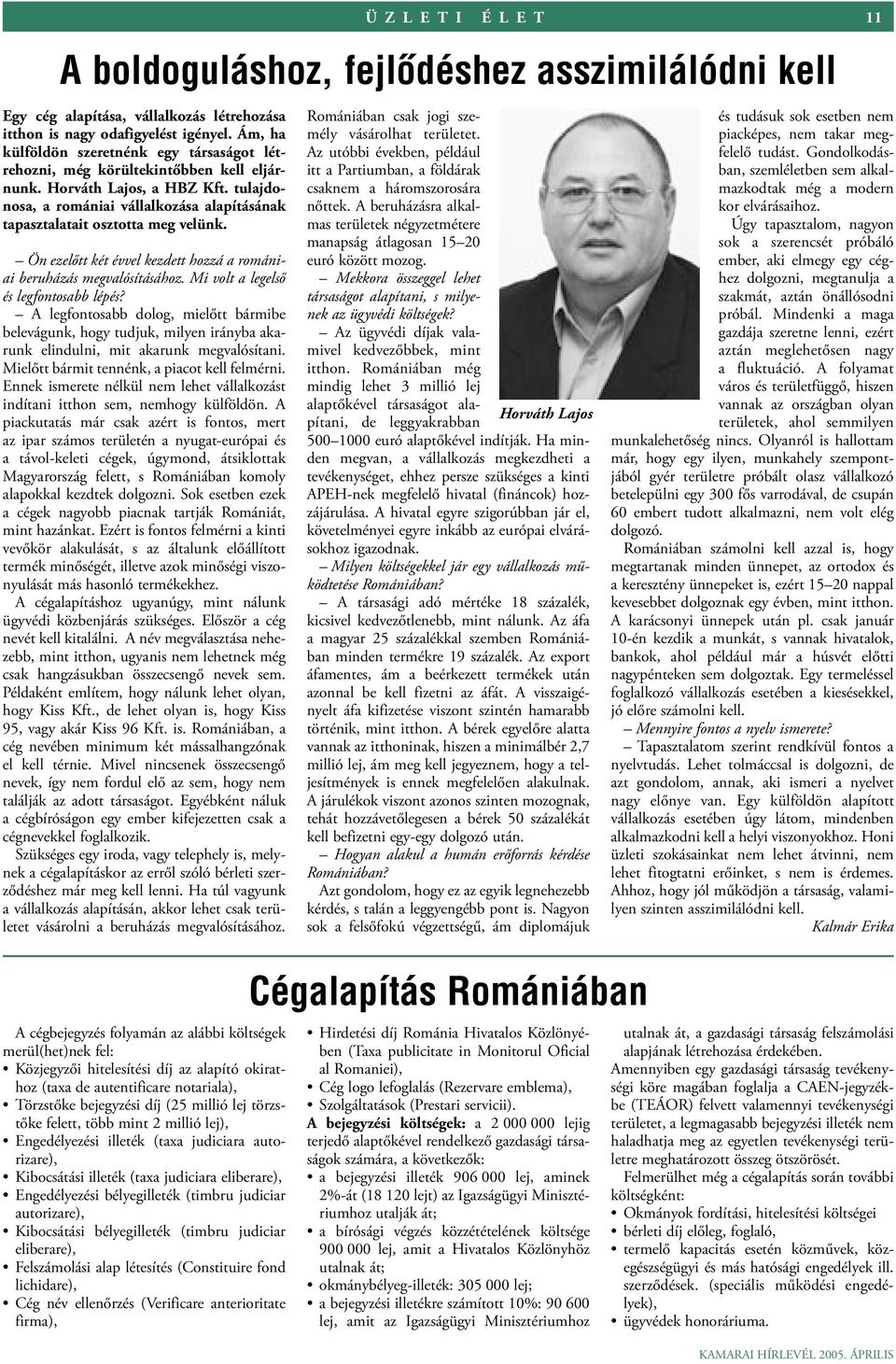 A legfontosabb dolog, mielőtt bármibe belevágunk, hogy tudjuk, milyen irányba akarunk elindulni, mit akarunk megvalósítani. Mielőtt bármit tennénk, a piacot kell felmérni.