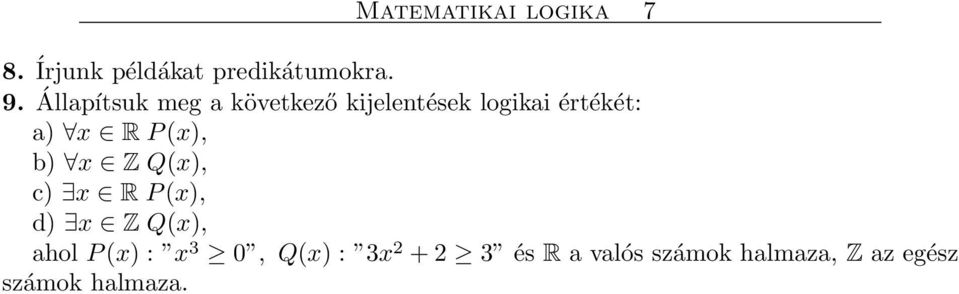 (x), b) x Z Q(x), c) x R P (x), d) x Z Q(x), ahol P (x) : x 3 0,