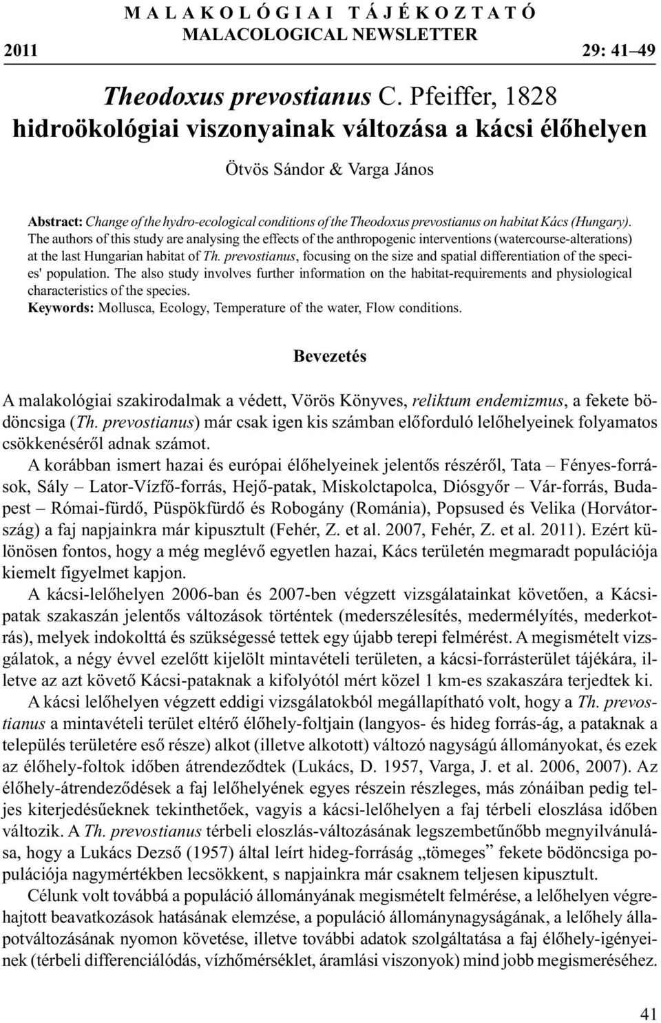 (Hungary). The authors of this study are analysing the effects of the anthropogenic interventions (watercourse-alterations) at the last Hungarian habitat of Th.