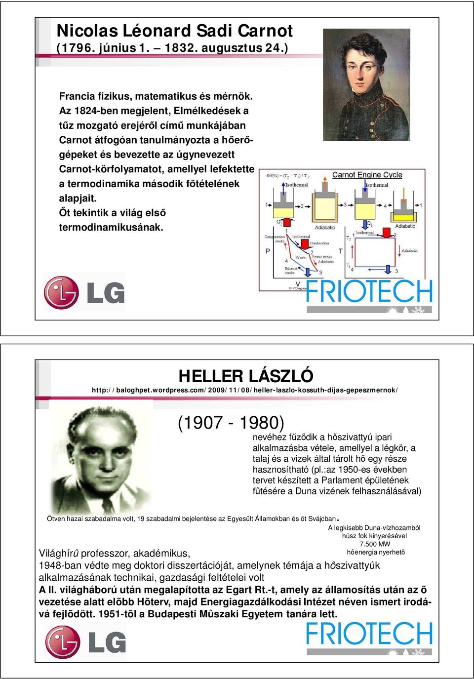 termodinamika második f tételének alapjait. t tekintik a világ els termodinamikusának. HELLER LÁSZLÓ http://baloghpet.wordpress.