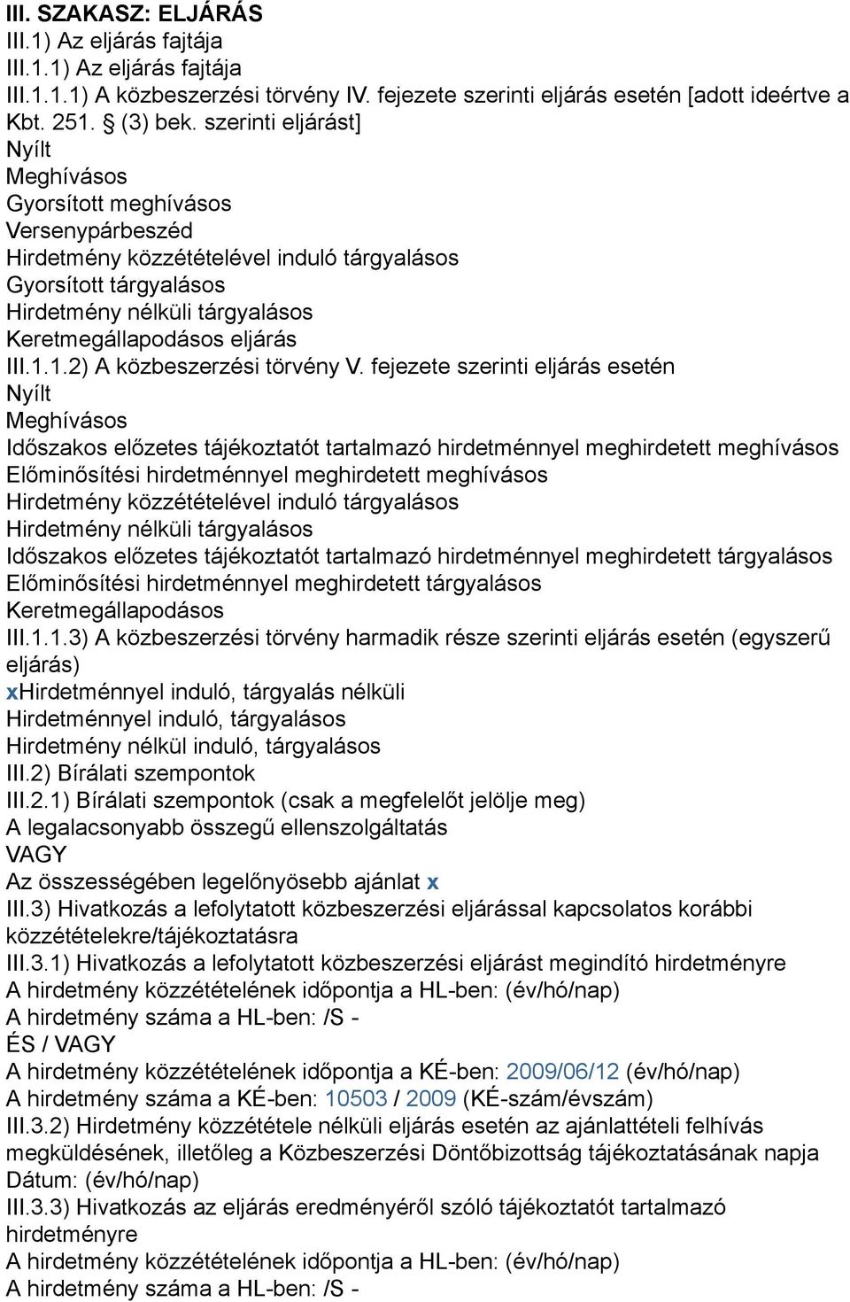 eljárás III.1.1.2) A közbeszerzési törvény V.