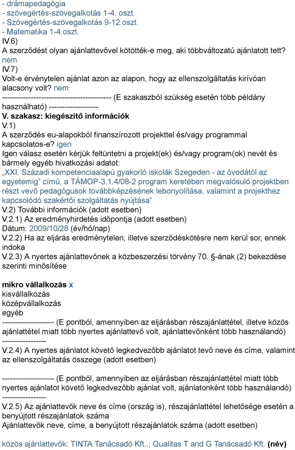 nem ------------------------------------------ (E szakaszból szükség esetén több példány használható) ------------------- V. szakasz: kiegészítő információk V.