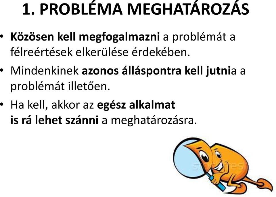 Mindenkinek azonos álláspontra kell jutnia a problémát