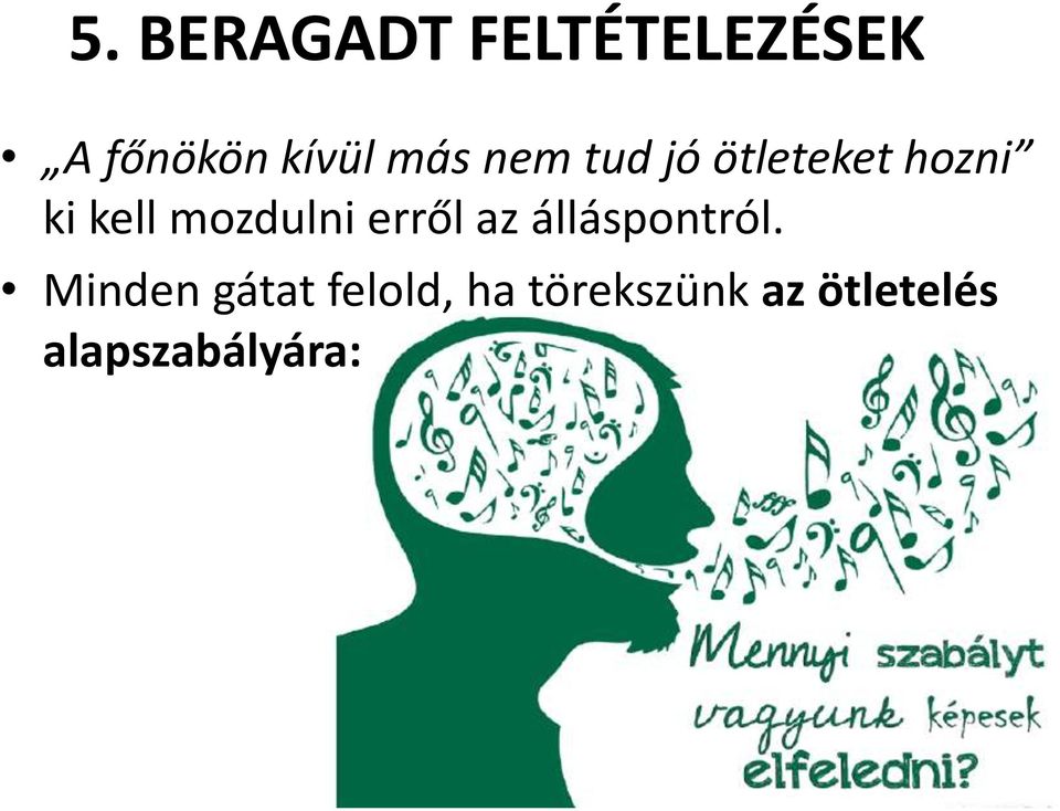 mozdulni erről az álláspontról.
