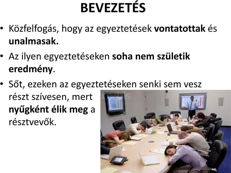 Az ilyen egyeztetéseken soha nem születik eredmény.