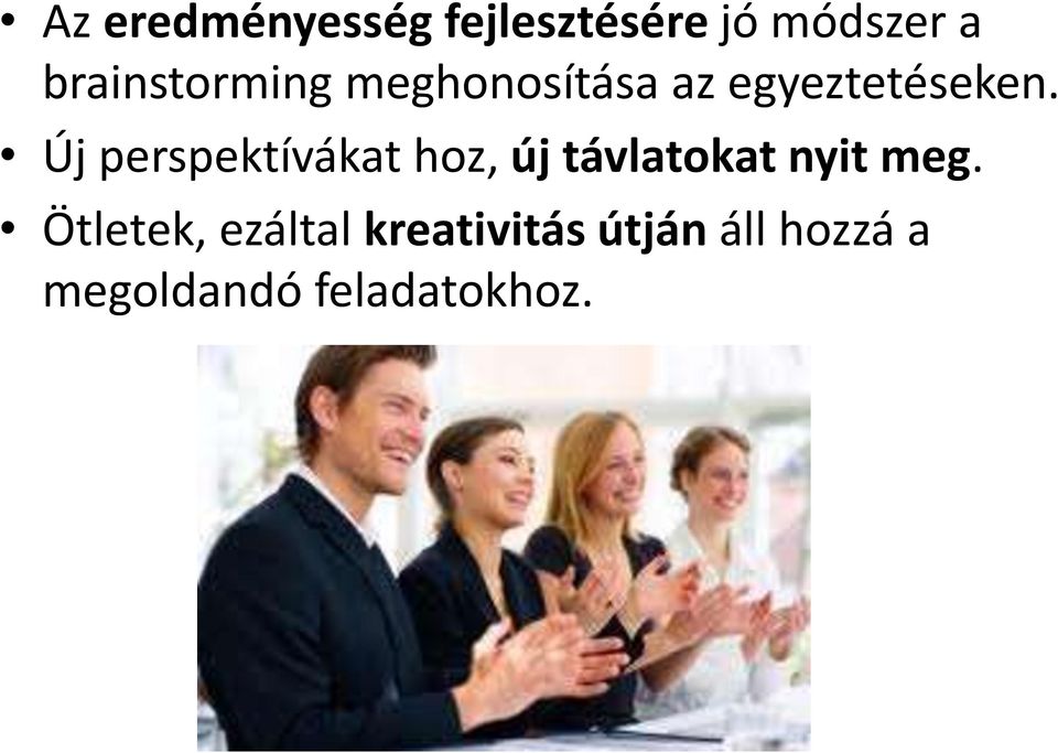 Új perspektívákat hoz, új távlatokat nyit meg.