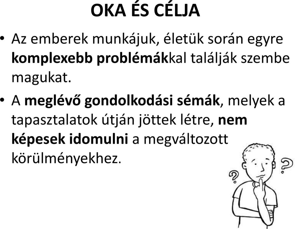 A meglévő gondolkodási sémák, melyek a tapasztalatok