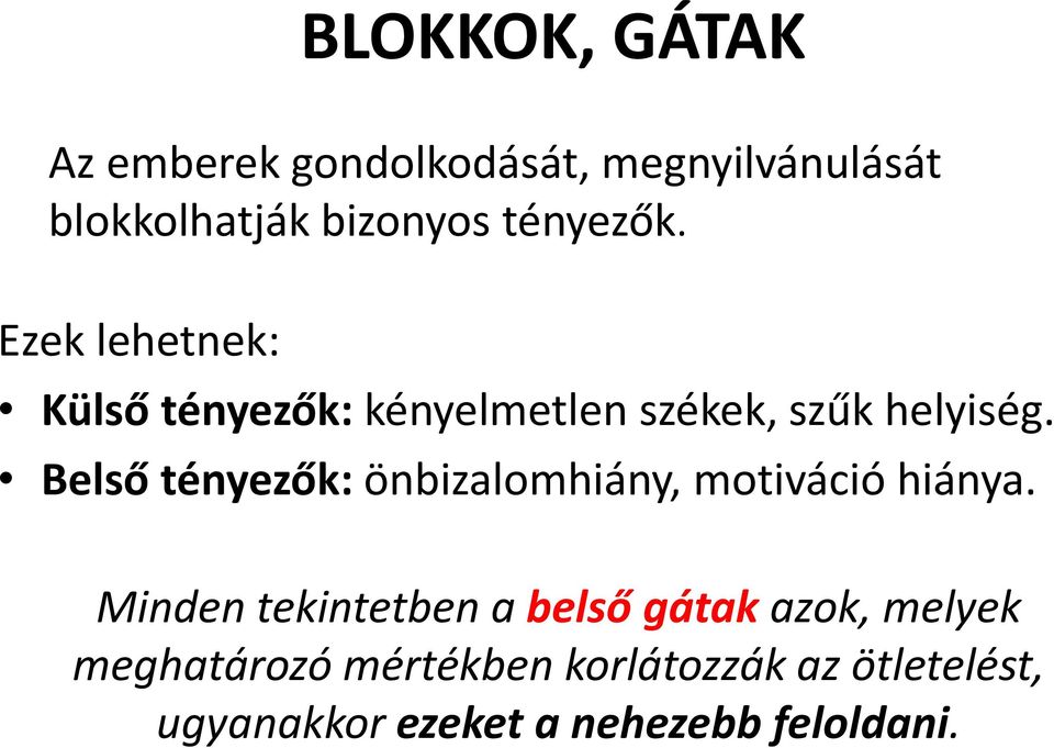 Belső tényezők: önbizalomhiány, motiváció hiánya.