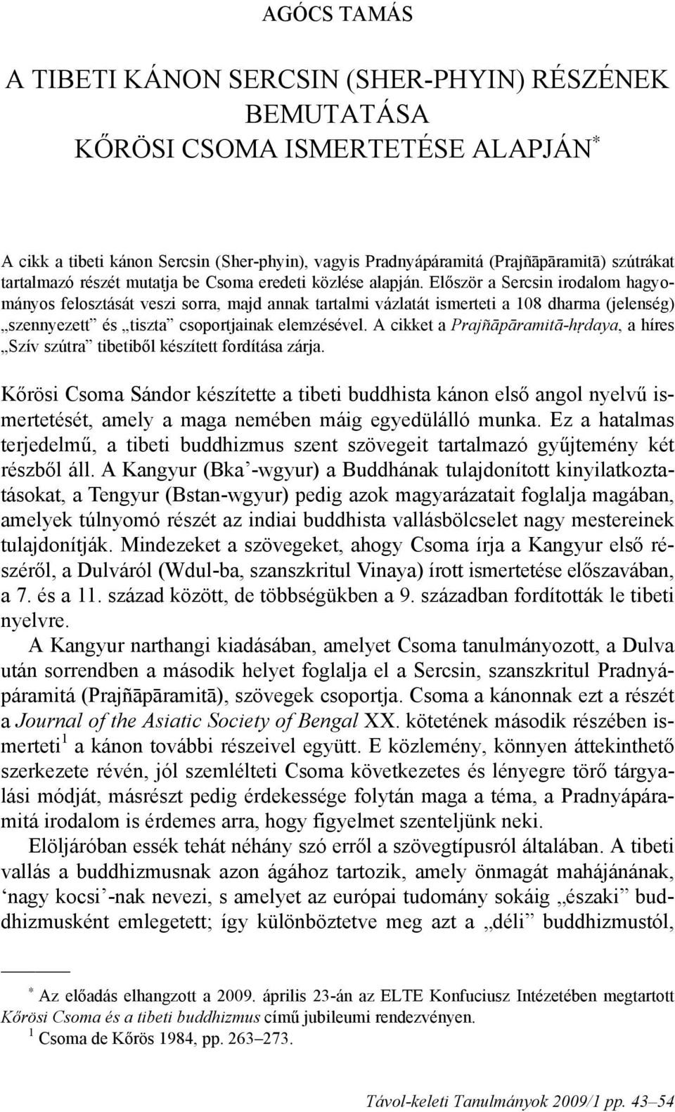 Először a Sercsin irodalom hagyományos felosztását veszi sorra, majd annak tartalmi vázlatát ismerteti a 108 dharma (jelenség) szennyezett és tiszta csoportjainak elemzésével.