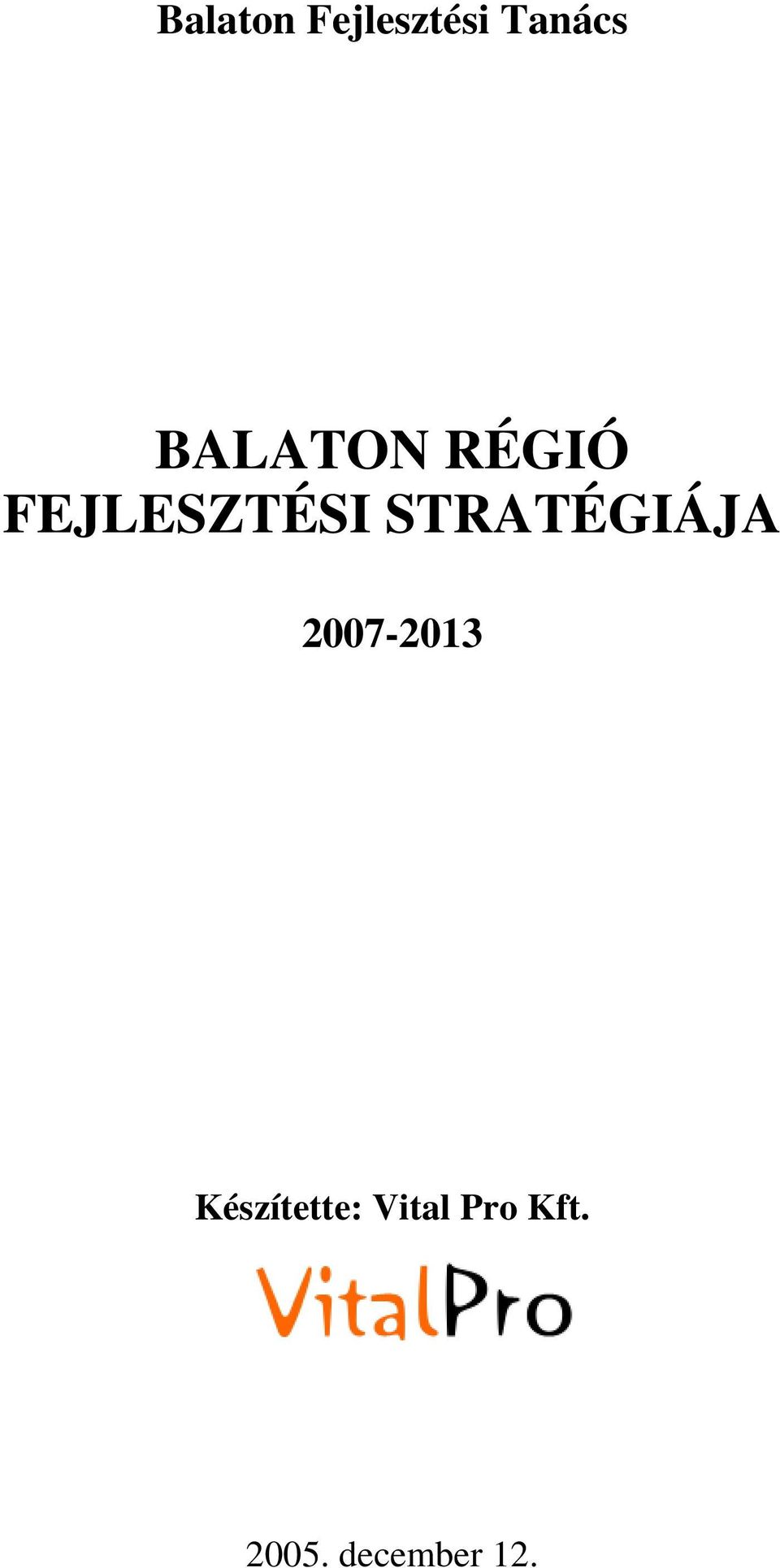 STRATÉGIÁJA 2007-2013