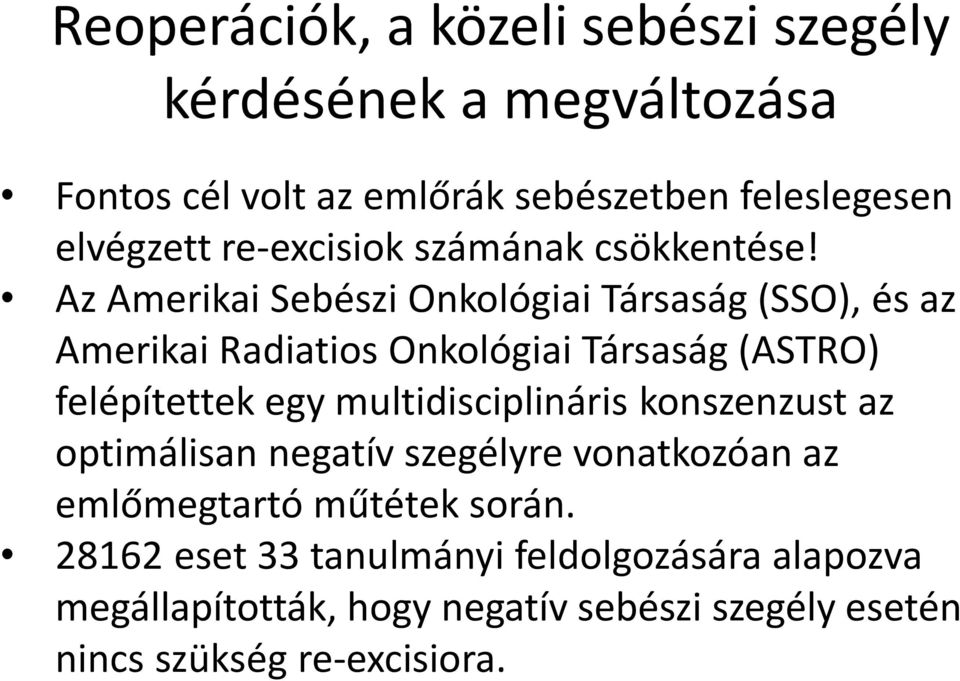 Az Amerikai Sebészi Onkológiai Társaság (SSO), és az Amerikai Radiatios Onkológiai Társaság (ASTRO) felépítettek egy