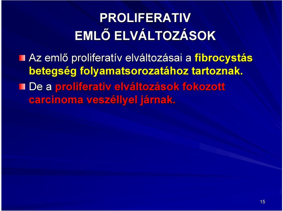 betegség g folyamatsorozatához tartoznak.
