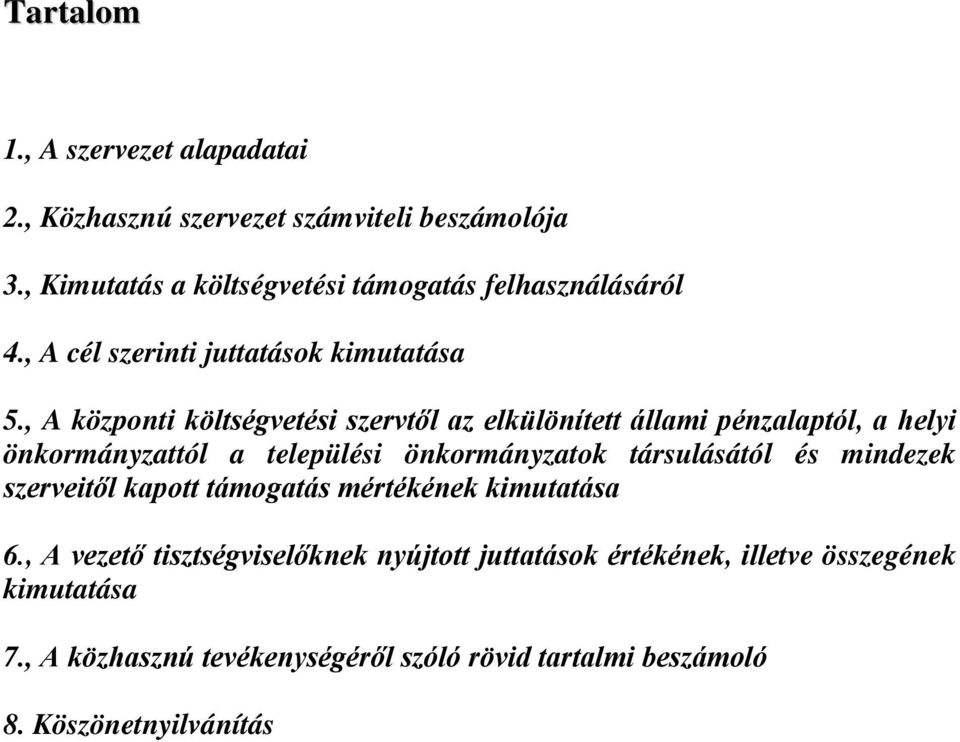 , A központi költségvetési szervtől az elkülönített állami pénzalaptól, a helyi önkormányzattól a települési önkormányzatok társulásától és