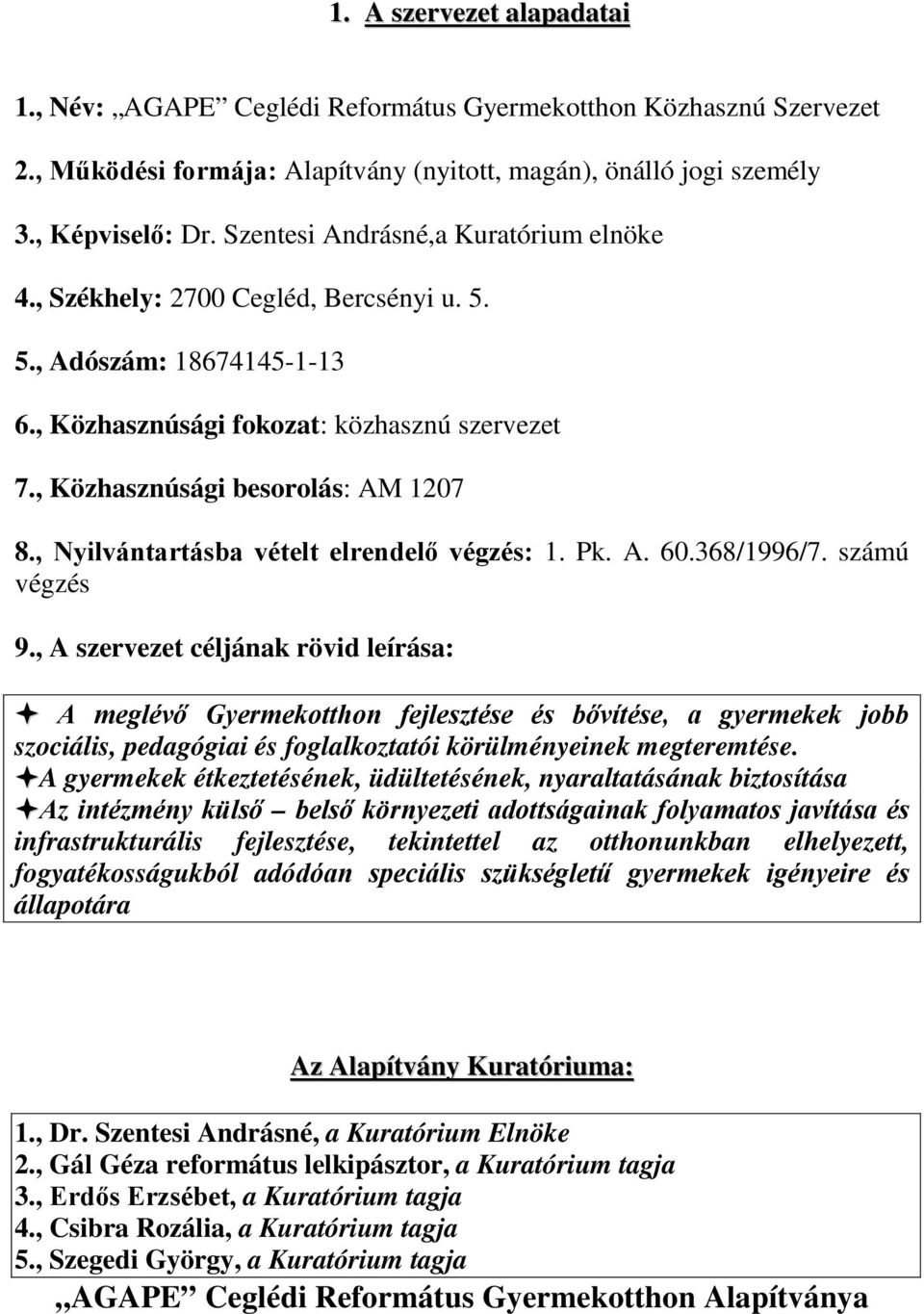 , Nyilvántartásba vételt elrendelő végzés: 1. Pk. A. 60.368/1996/7. számú végzés 9.