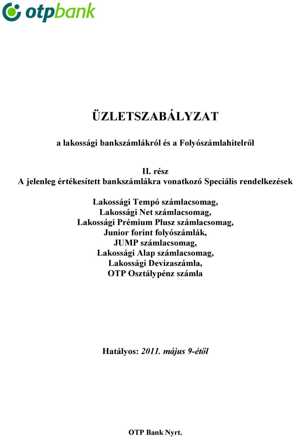 számlacsomag, Lakossági Net számlacsomag, Lakossági Prémium Plusz számlacsomag, Junior forint