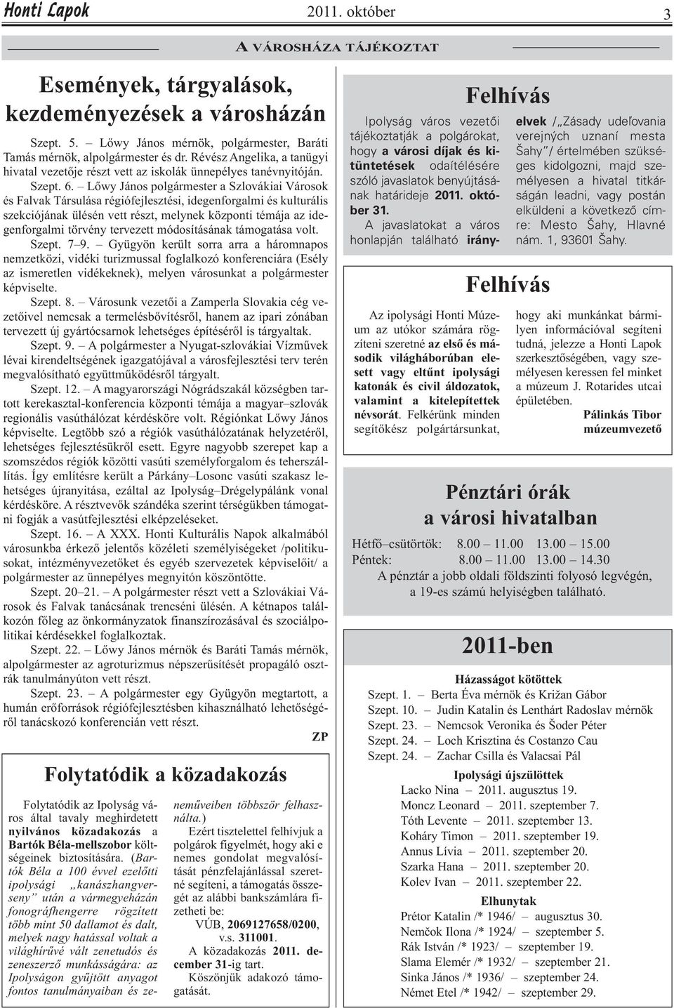 Lőwy János polgármester a Szlovákiai Városok és Falvak Társulása régiófejlesztési, idegenforgalmi és kulturális szekciójának ülésén vett részt, melynek központi témája az idegenforgalmi törvény