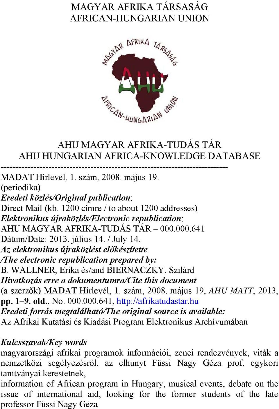 1200 címre / to about 1200 addresses) Elektronikus újraközlés/electronic republication: AHU MAGYAR AFRIKA-TUDÁS TÁR 000.000.641 Dátum/Date: 2013. július 14. / July 14.