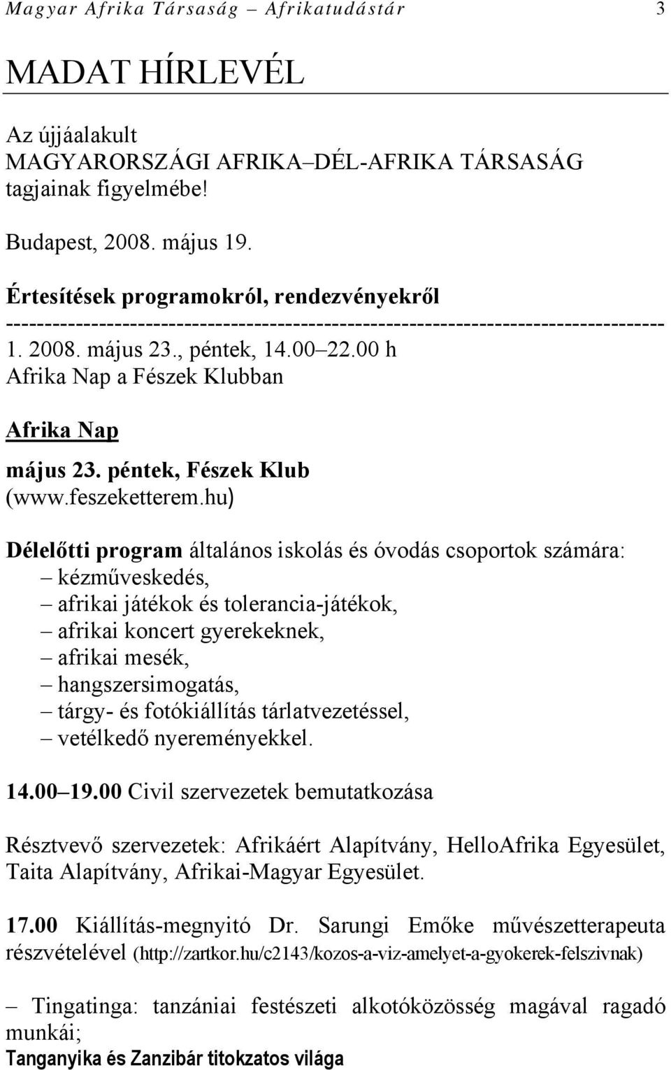 00 h Afrika Nap a Fészek Klubban Afrika Nap május 23. péntek, Fészek Klub (www.feszeketterem.