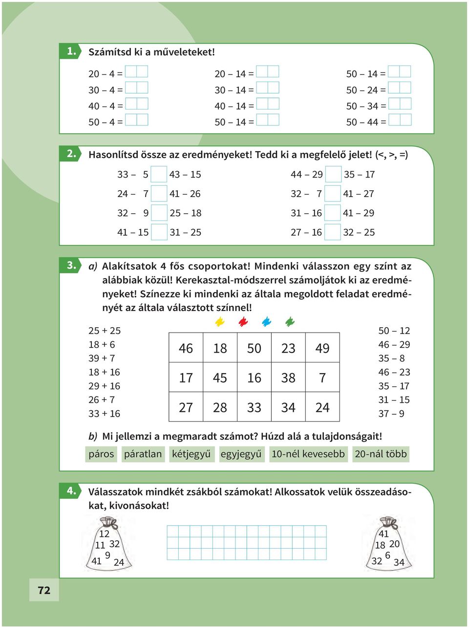 Kerekasztal-módszerrel számoljátok ki az eredményeket! Színezze ki mindenki az általa megoldott feladat eredményét az általa választott színnel!